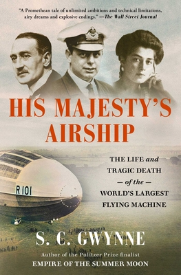 His Majesty's Airship: The Life and Tragic Death of the World's Largest Flying Machine Cover Image