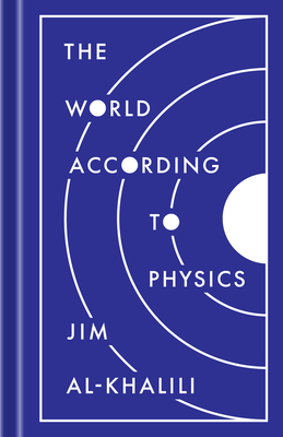 The World According to Physics By Jim Al-Khalili Cover Image