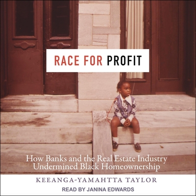 Race for Profit: How Banks and the Real Estate Industry Undermined Black Homeownership By Keeanga-Yamahtta Taylor, Janina Edwards (Read by) Cover Image