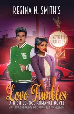 Love Fumbles: A High School Romance Novel about a Quarterback, Race, and Relationships in 1960's Louisiana Cover Image