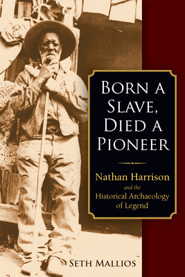 Born a Slave, Died a Pioneer: Nathan Harrison and the Historical Archaeology of Legend Cover Image