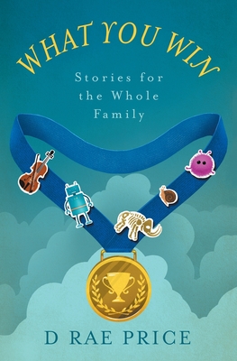 What You Win: Stories for the Whole Family Cover Image