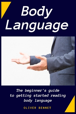 Body Language: The beginner's guide to getting started reading body language