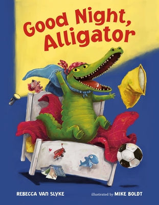 Good Night, Alligator By Rebecca Van Slyke, Mike Boldt (Illustrator) Cover Image