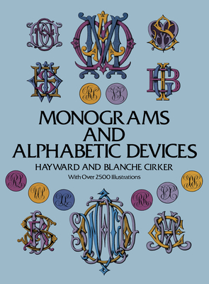 Monograms and Alphabetic Devices (Lettering) By Hayward Cirker (Editor), Blanche Cirker (Editor) Cover Image