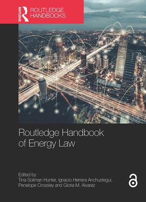 Routledge Handbook of Energy Law By Penelope Crossley (Editor), Tina Hunter (Editor), Ignacio Herrera (Editor) Cover Image