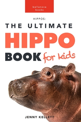 Hippos: The Ultimate Hippo Book for Kids: 100+ Amazing Hippo Facts, Photos, Quiz and More Cover Image