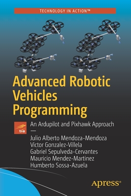 Advanced Robotic Vehicles Programming: An Ardupilot and Pixhawk Approach Cover Image