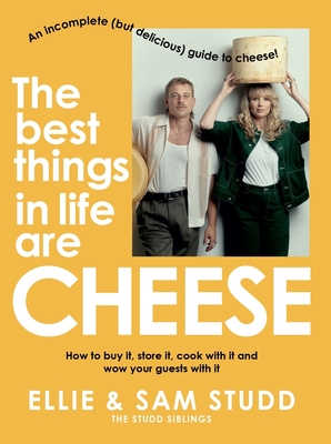 The Best Things in Life are Cheese: An incomplete (but delicious) guide to cheese