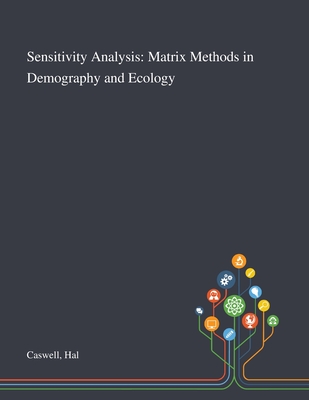 Sensitivity Analysis: Matrix Methods in Demography and Ecology Cover Image