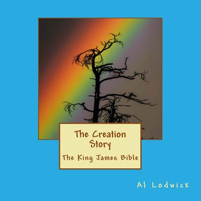 The Creation Story: King James Bible By Al Lodwick Cover Image