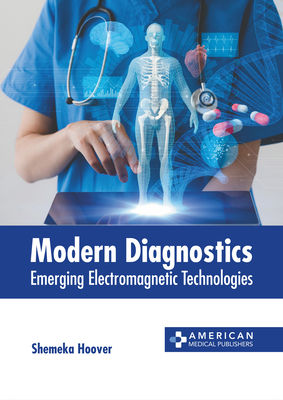 Modern Diagnostics: Emerging Electromagnetic Technologies Cover Image