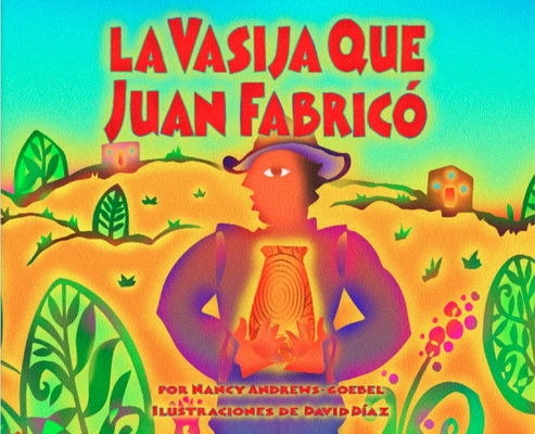 La Vasija Que Juan Fabrico = The Pot That Juan Built Cover Image