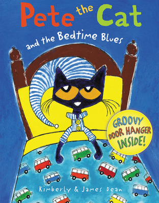 Pete the Cat and the Bedtime Blues By James Dean, James Dean (Illustrator), Kimberly Dean Cover Image