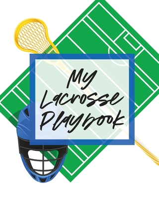 My Lacrosse Playbook: For Players and Coaches Outdoors Team Sport Cover Image