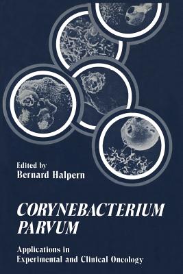 Corynebacterium Parvum: Applications in Experimental and Clinical Oncology Cover Image