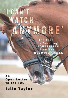 'I Can't Watch Anymore': The Case for Dropping Equestrian from the Olympic Games By Julie Taylor Cover Image