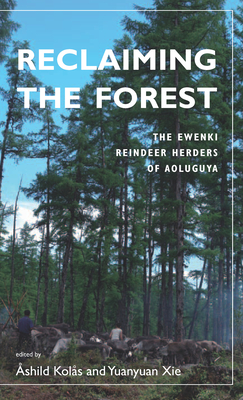 Reclaiming the Forest: The Ewenki Reindeer Herders of Aoluguya Cover Image