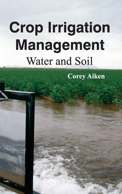 Crop Irrigation Management: Water and Soil Cover Image