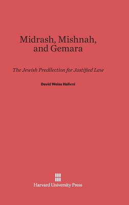 Midrash, Mishnah, and Gemara By David Weiss Halivni Cover Image