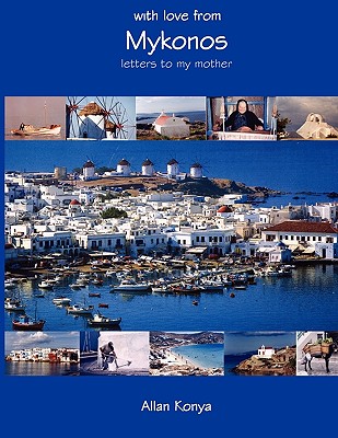 With Love from Mykonos: Letters to My Mother By Allan Konya Cover Image