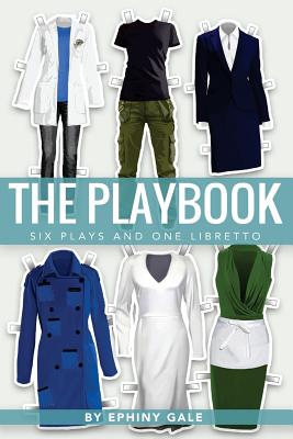 The Playbook: Six Plays and One Libretto By Ephiny Gale, April Guadiana (Cover Design by) Cover Image