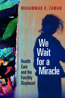 We Wait for a Miracle: Health Care and the Forcibly Displaced Cover Image