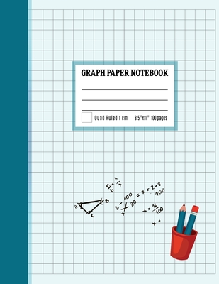 Graph Paper Notebook 1 cm: Coordinate Paper, Squared Graphing Composition Notebook, 1 cm Squares Quad Ruled Notebook Cover Image