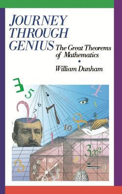 Journey Through Genius: Great Theorems of Mathematics (Wiley Science Editions) Cover Image
