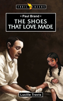 Paul Brand: The Shoes That Love Made (Trail Blazers) By Lucille Travis Cover Image