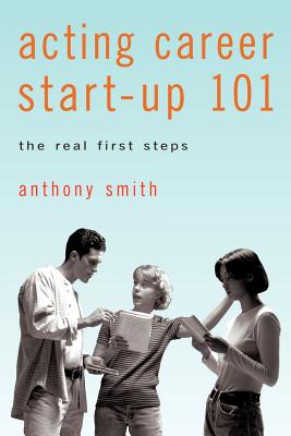Acting Career Start-Up 101: The Real First Steps Cover Image
