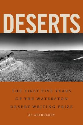 Deserts: The First Five Years of the Waterston Desert Writing Prize By Ellen B. Waterston (Editor) Cover Image