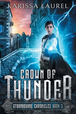 Crown of Thunder: A Young Adult Steampunk Fantasy (Stormbourne Chronicles #3) Cover Image