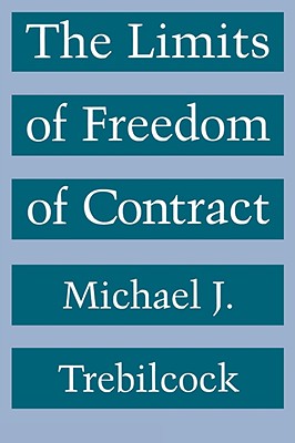 The Limits of Freedom of Contract By Michael J. Trebilcock Cover Image