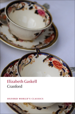 Cranford (Oxford World's Classics) By Elizabeth Gaskell, Elizabeth Porges Watson, Dinah Birch Cover Image