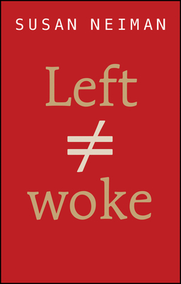 Left Is Not Woke By Susan Neiman Cover Image