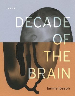Decade of the Brain: Poems By Janine Joseph Cover Image