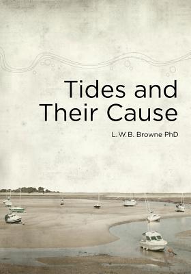Tides and Their Cause By Bert Browne Cover Image