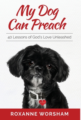 My Dog Can Preach: 40 Lessons of God's Love Unleashed Cover Image