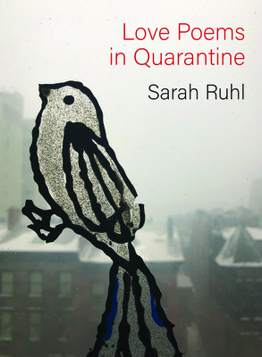 Love Poems in Quarantine By Sarah Ruhl Cover Image