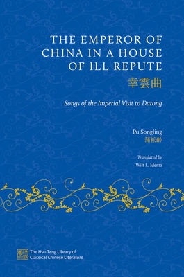 The Emperor of China in a House of Ill Repute: Songs of the Imperial Visit to Datong Cover Image