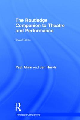 The Routledge Companion to Theatre and Performance (Routledge Companions) By Paul Allain, Jen Harvie Cover Image