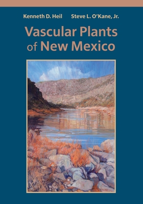 Vascular Plants of New Mexico (Monographs in Systematic Botany from the Missouri Botanical Garden #140) Cover Image