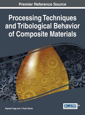 Processing Techniques and Tribological Behavior of Composite Materials By Rajnesh Tyagi (Editor), J. Paulo Davim (Editor) Cover Image
