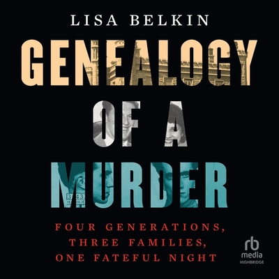 Genealogy of a Murder: Four Generations, Three Families, One Fateful Night Cover Image