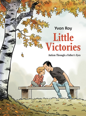 Little Victories: Autism Through a Father's Eyes By Yvon Roy Cover Image