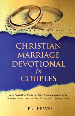 Christian Marriage Devotional for Couples: A 52-Week Bible Study for Better Communication and a Stronger Connection with Your Spouse and Growing Famil By Teri Reeves Cover Image