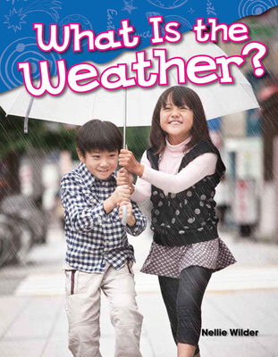 What Is the Weather? By Nellie Wilder Cover Image