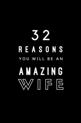 32 Reasons You Will Be An Amazing Wife: Fill In Prompted Memory Book