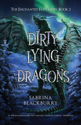 Dirty Lying Dragons (The Enchanted Fates Series #2)